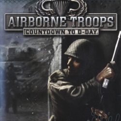 Airborne Troops: Countdown to D-Day