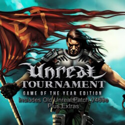 Unreal Tournament GOTY + Old Unreal Patch + Extras